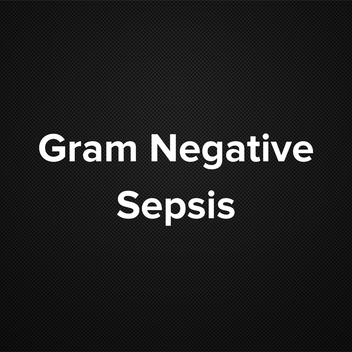 Gram Negative Sepsis