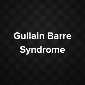 Guillain Barre Syndrome