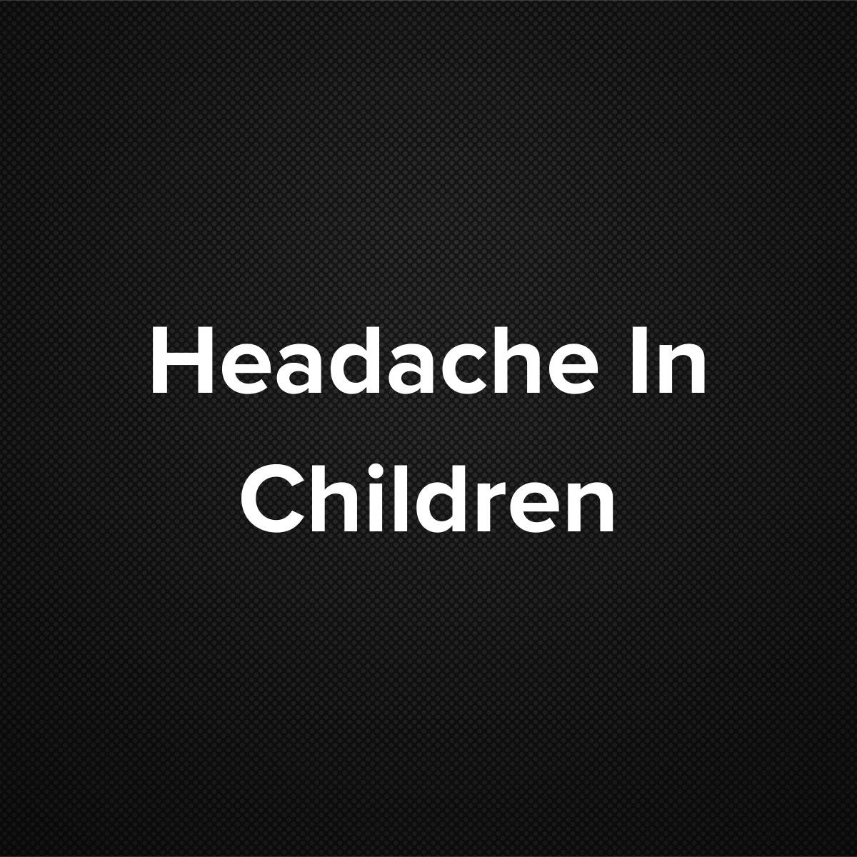 Headache In Children