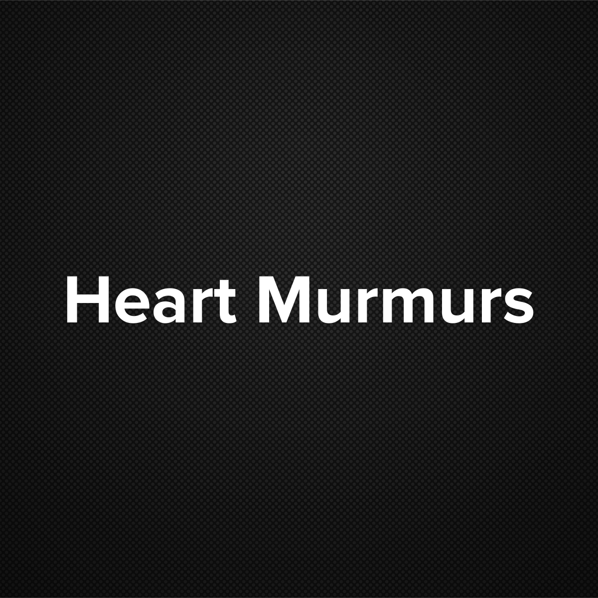 Heart Murmurs