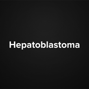 Hepatoblastoma