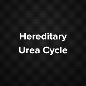 Hereditary Urea Cycle Disorder