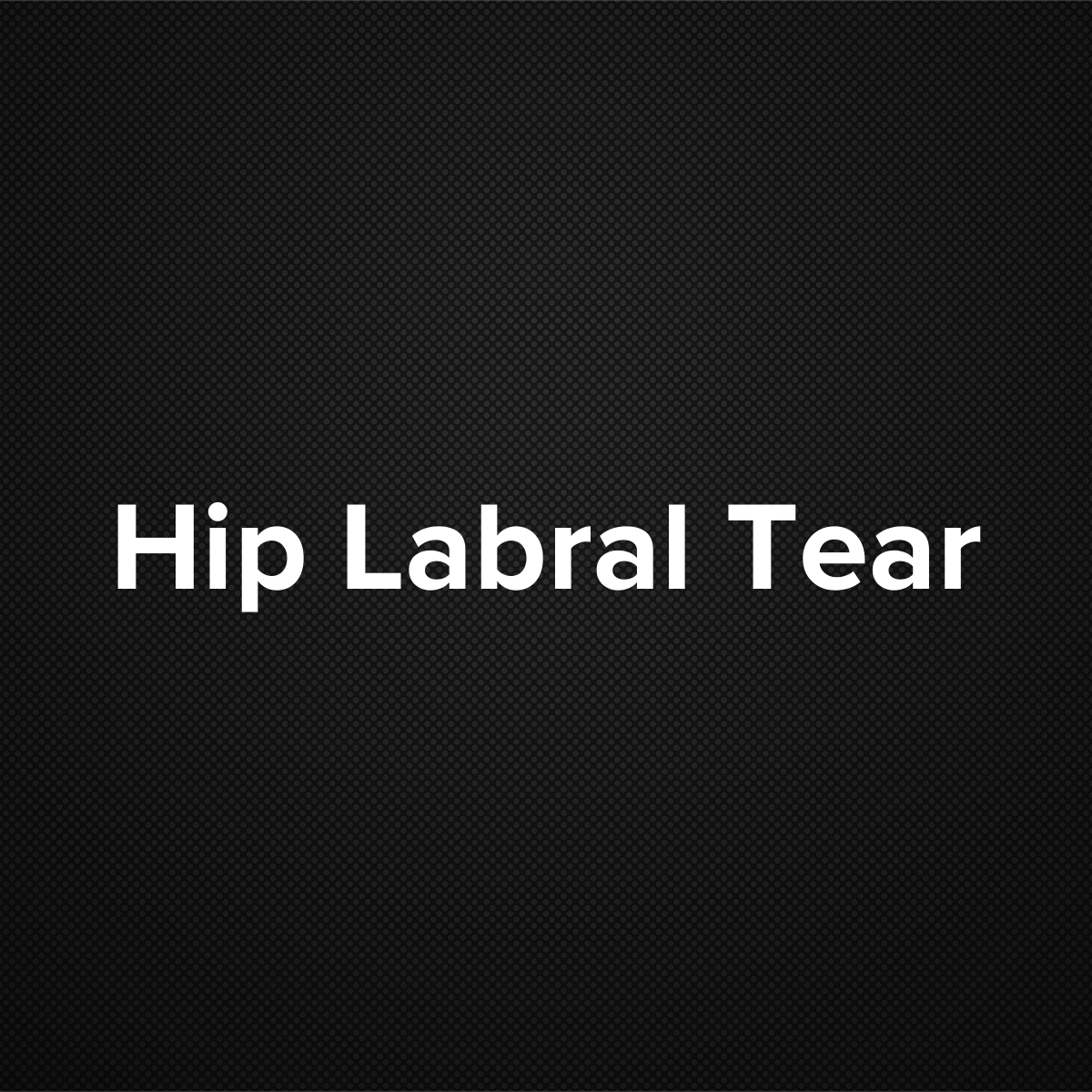 Hip Labral Tear