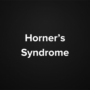 Horner’s Syndrome