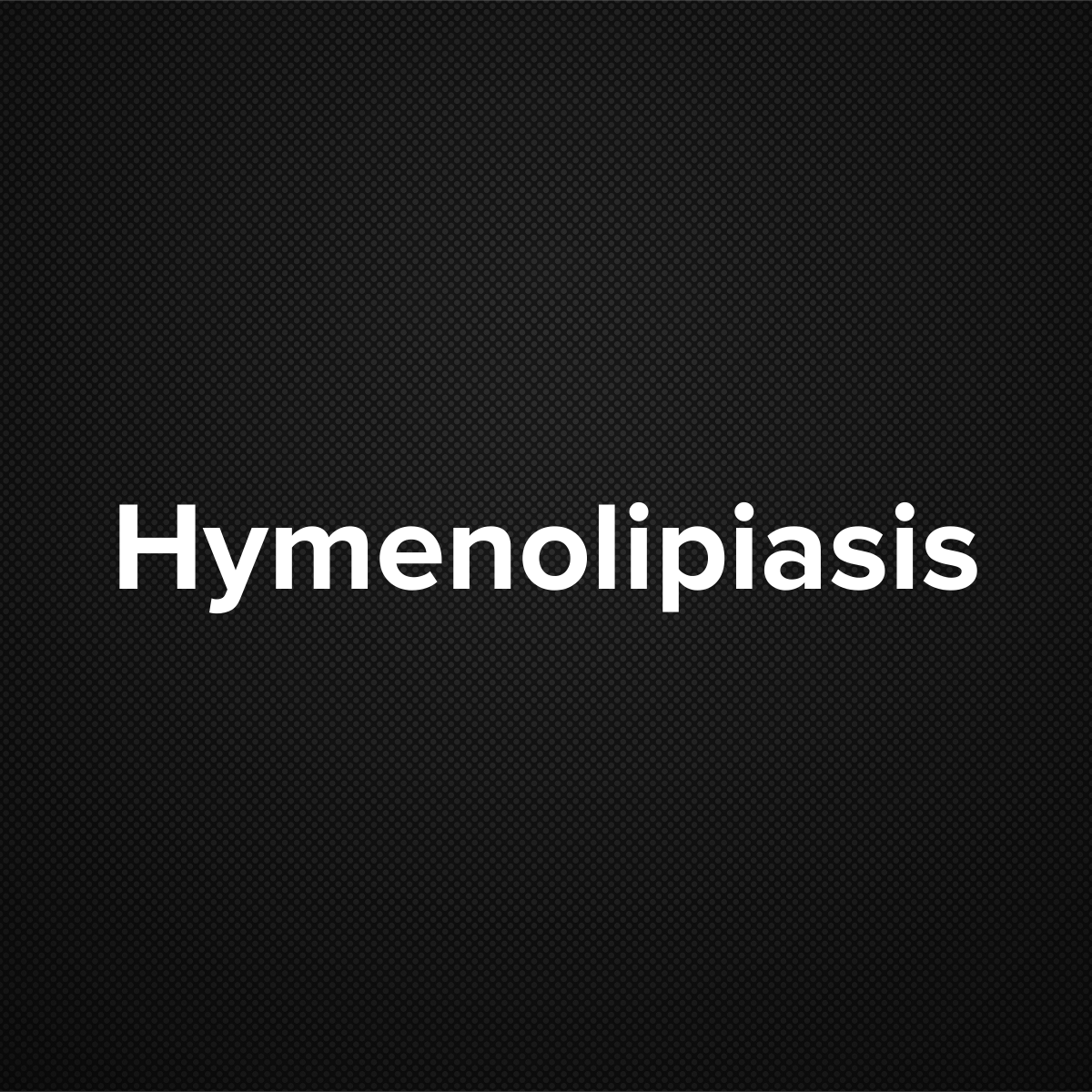 Hymenolepiasis