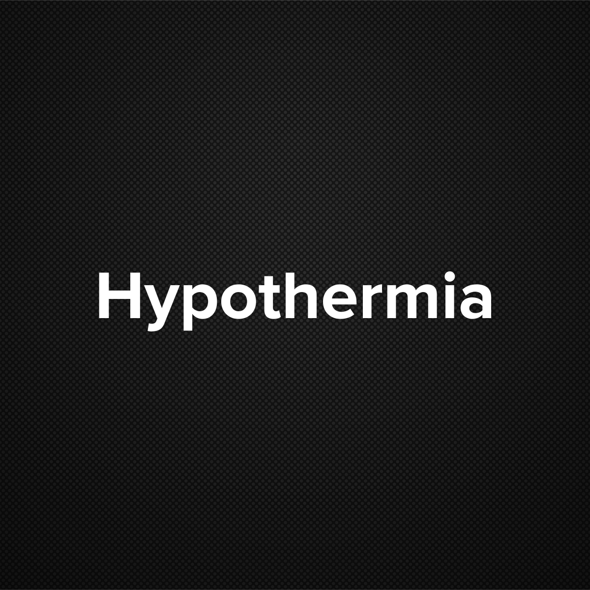 Hypothermia