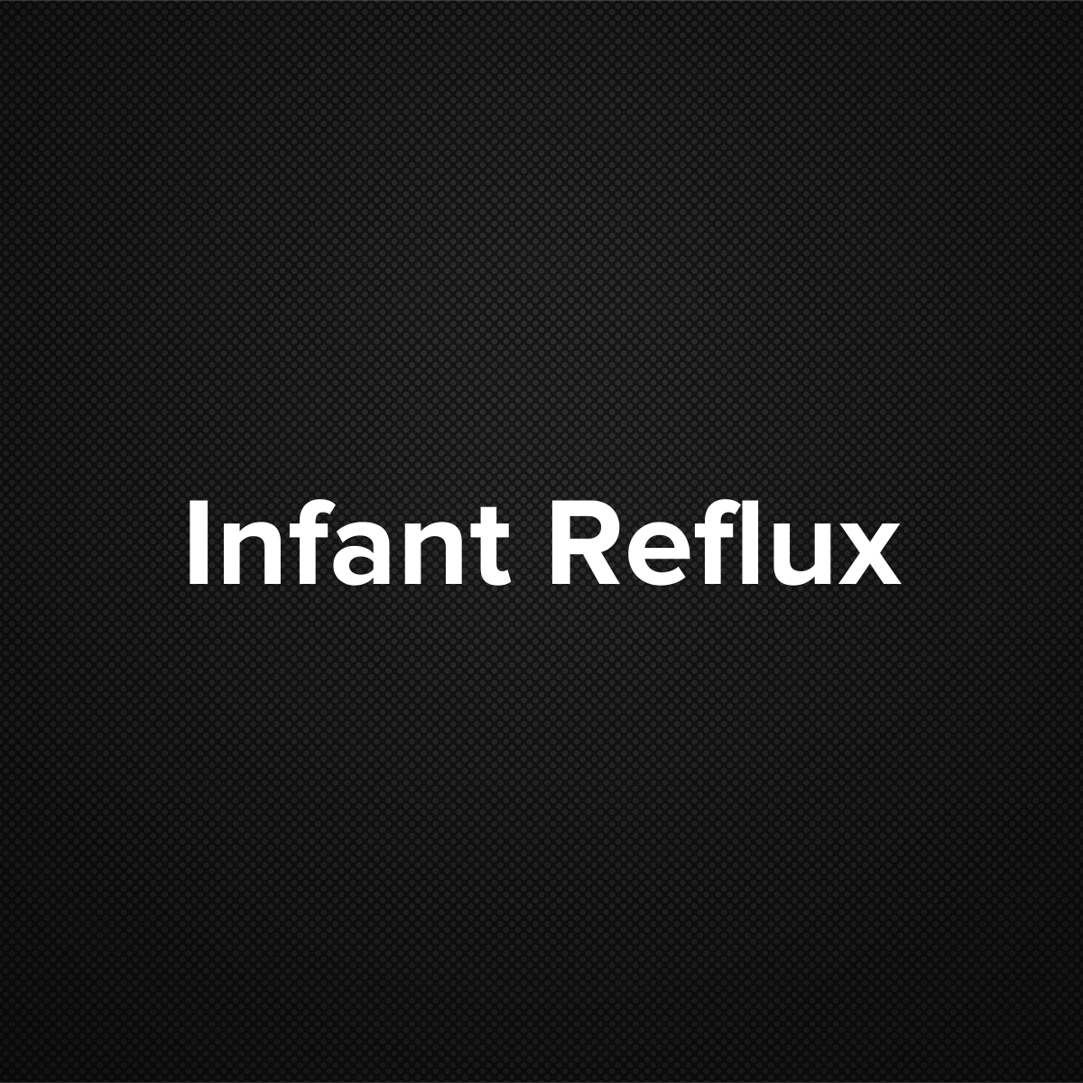 Infant Reflux