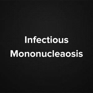 Infectious Mononucleosis