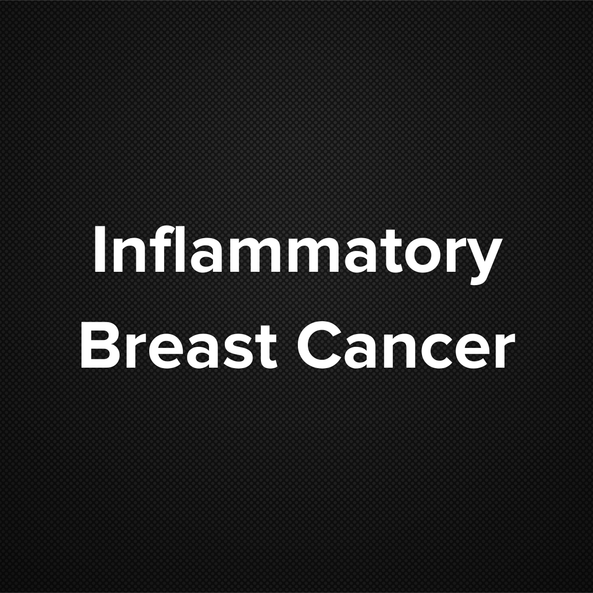 Inflammatory Breast Cancer