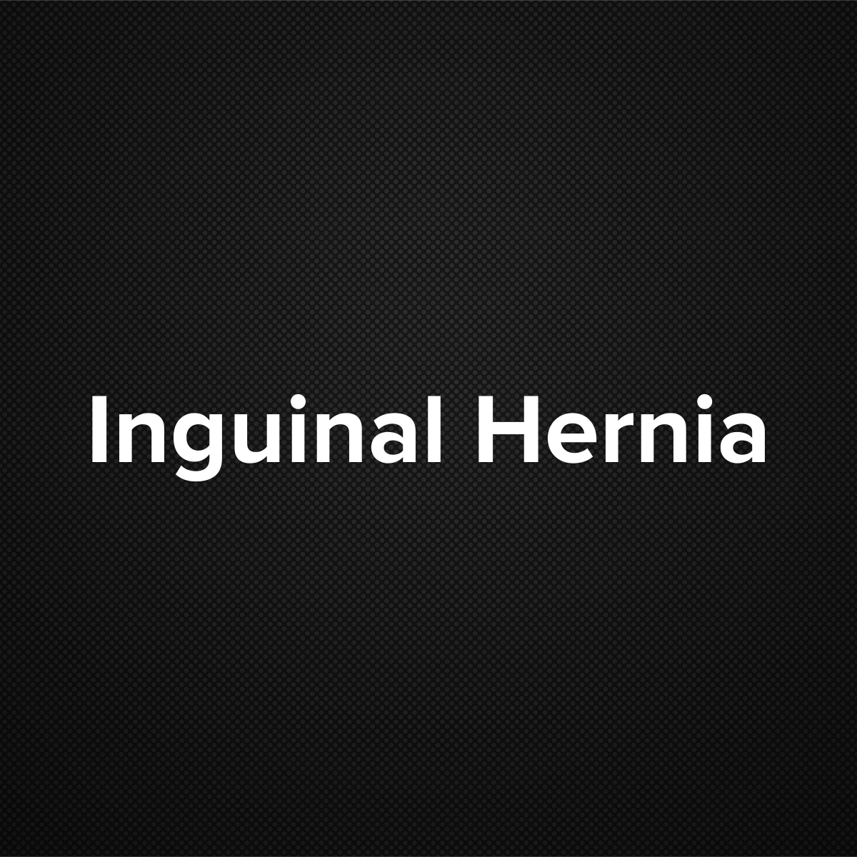 Inguinal Hernia