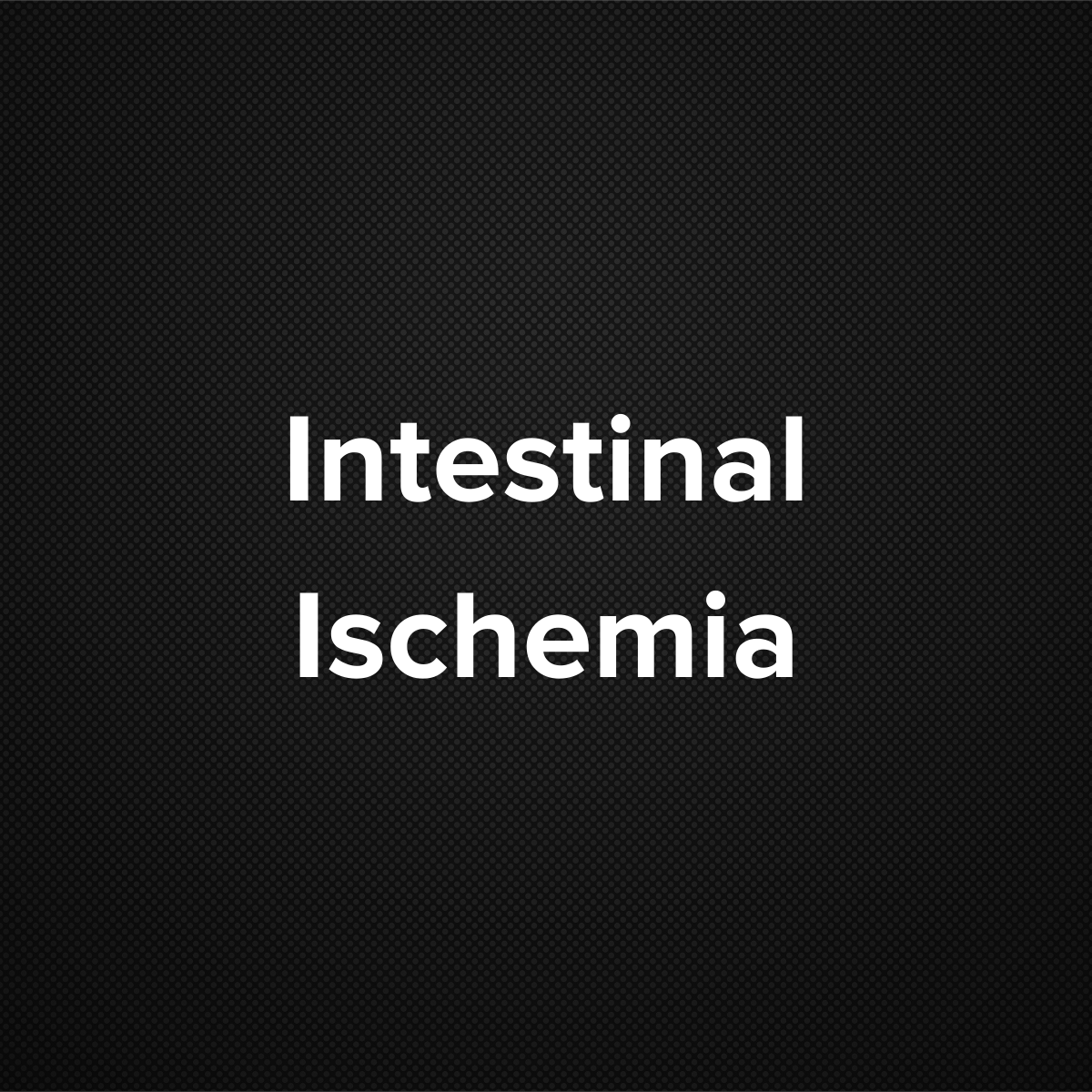 Intestinal Ischemia