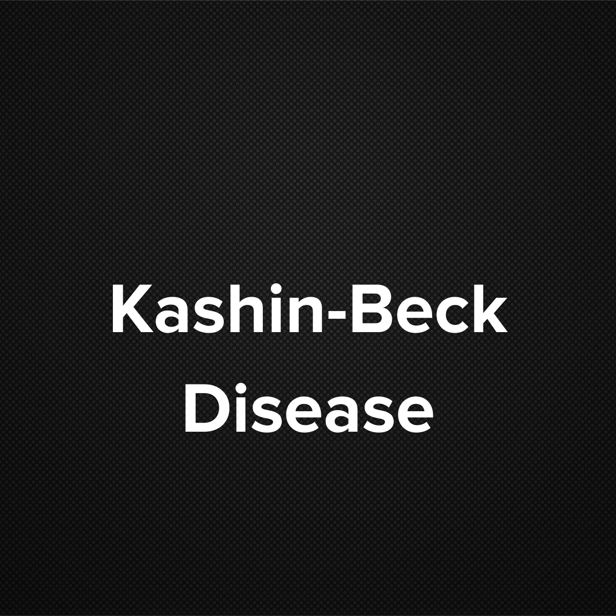 Kashin-Beck Disease