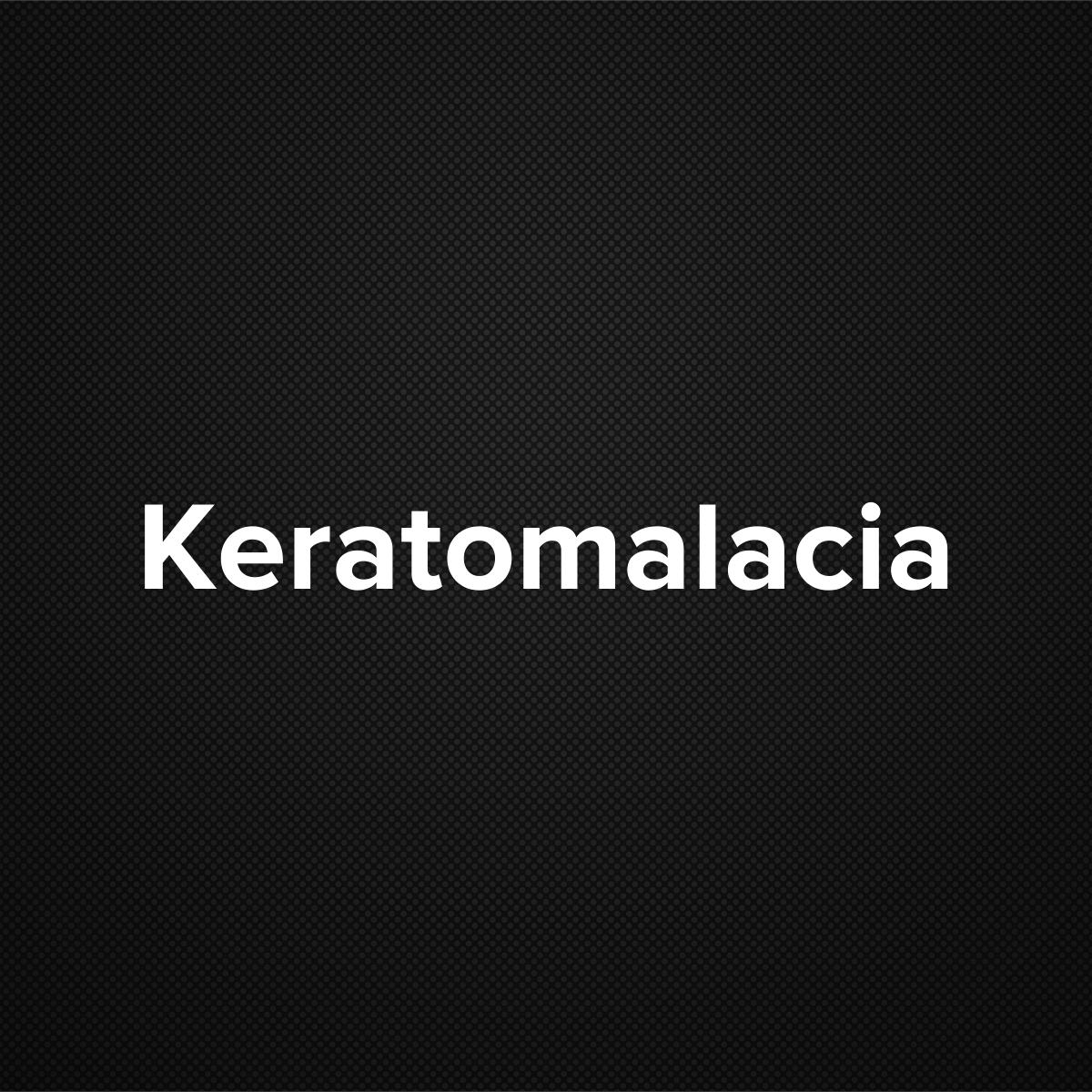 Keratomalacia