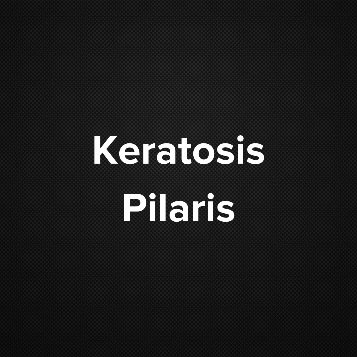 Keratosis Pilaris