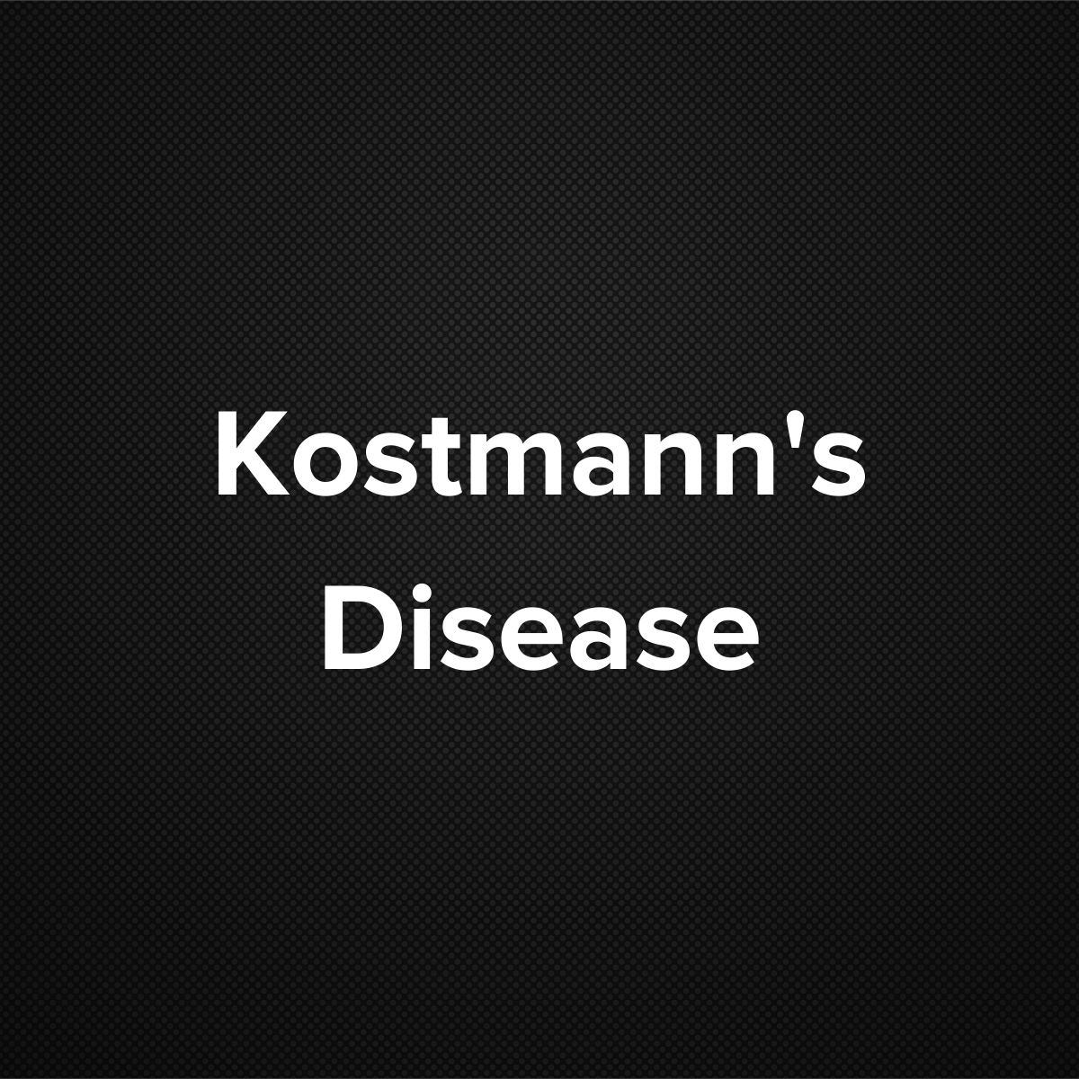 Kostmann’s Disease