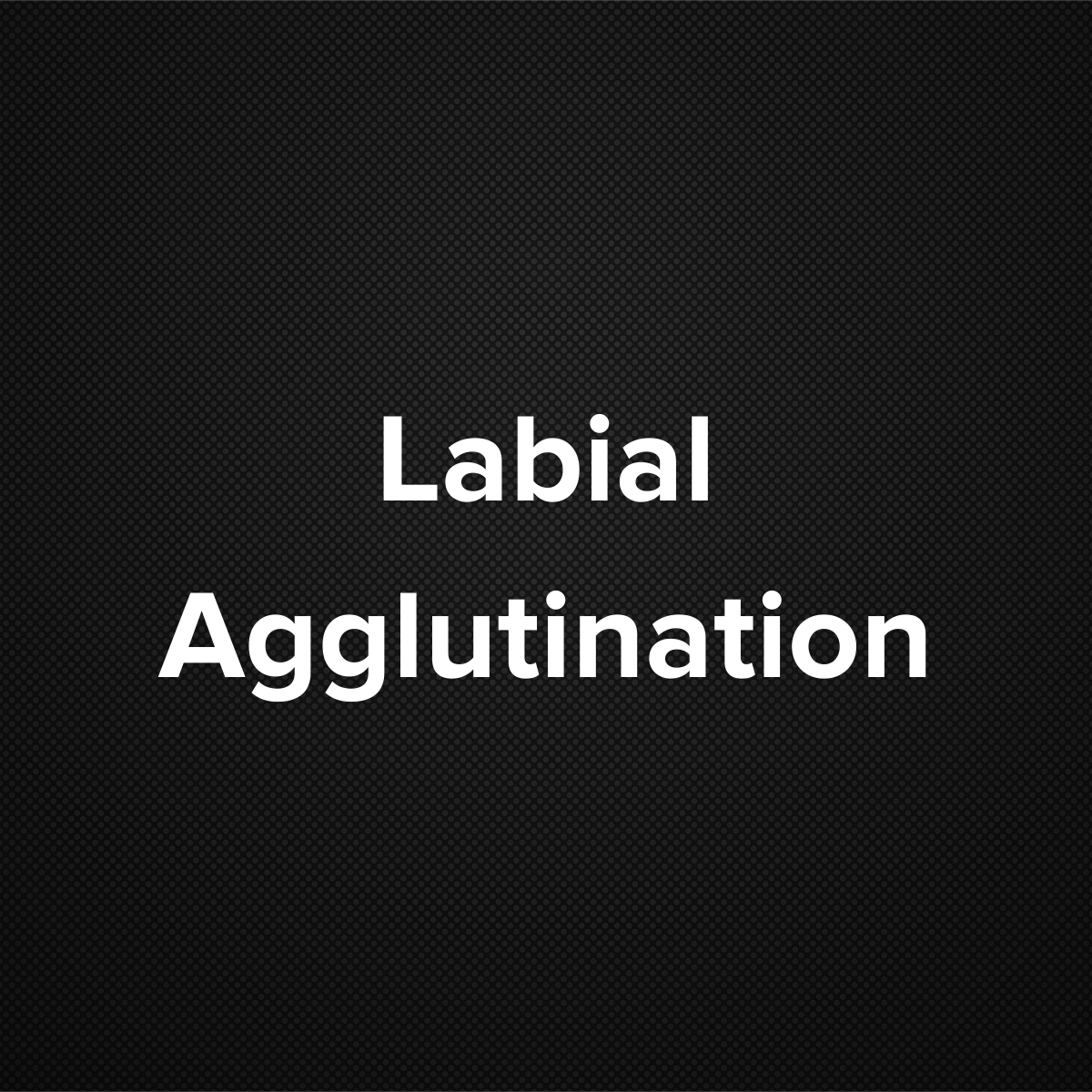 Labial Agglutination