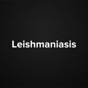 Leishmaniasis