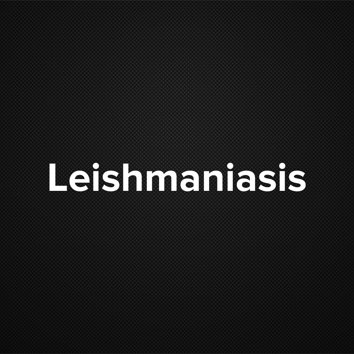 Leishmaniasis