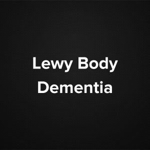 Lewy Body Dementia