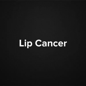 Lip Cancer