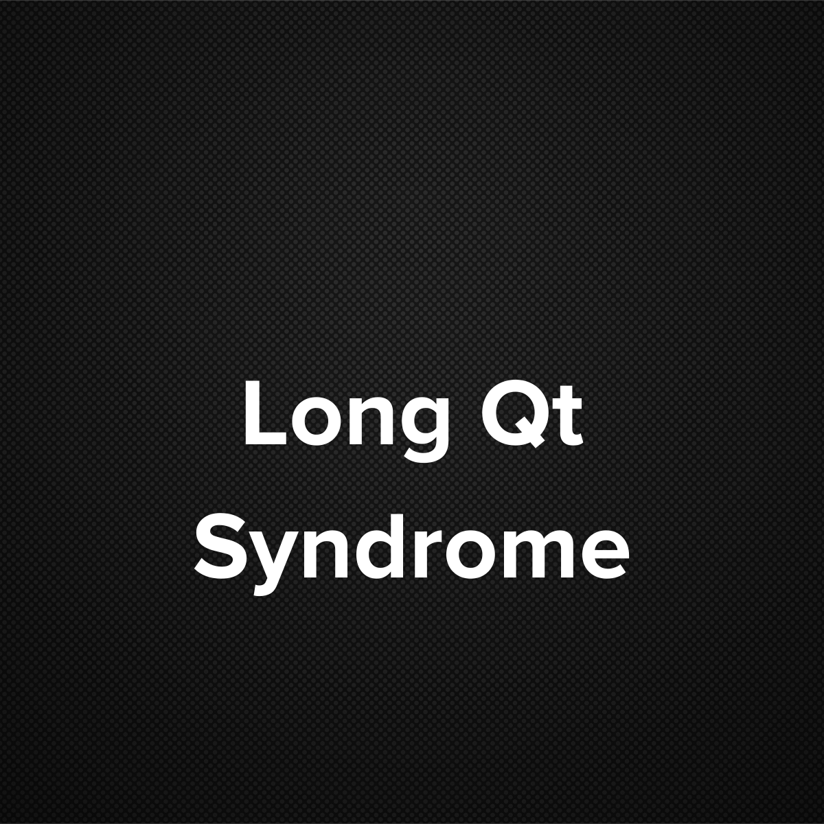 Long QT Syndrome