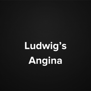 Ludwig’s Angina