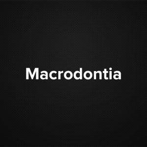 Macrodontia