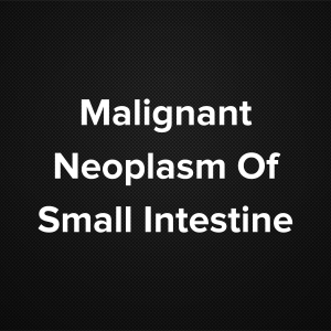 Malignant Neoplasm Of Small Intestine