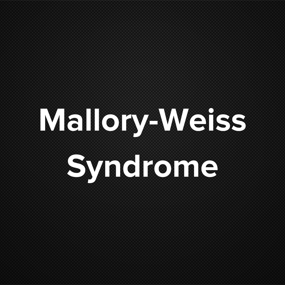 Mallory-Weiss Syndrome