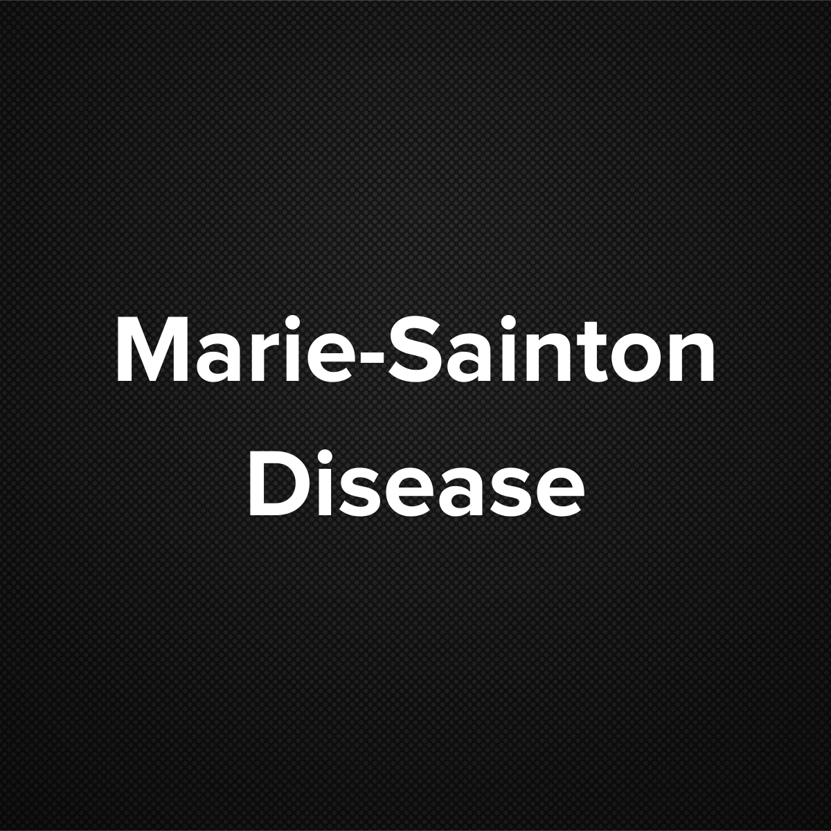 Marie-Sainton Disease