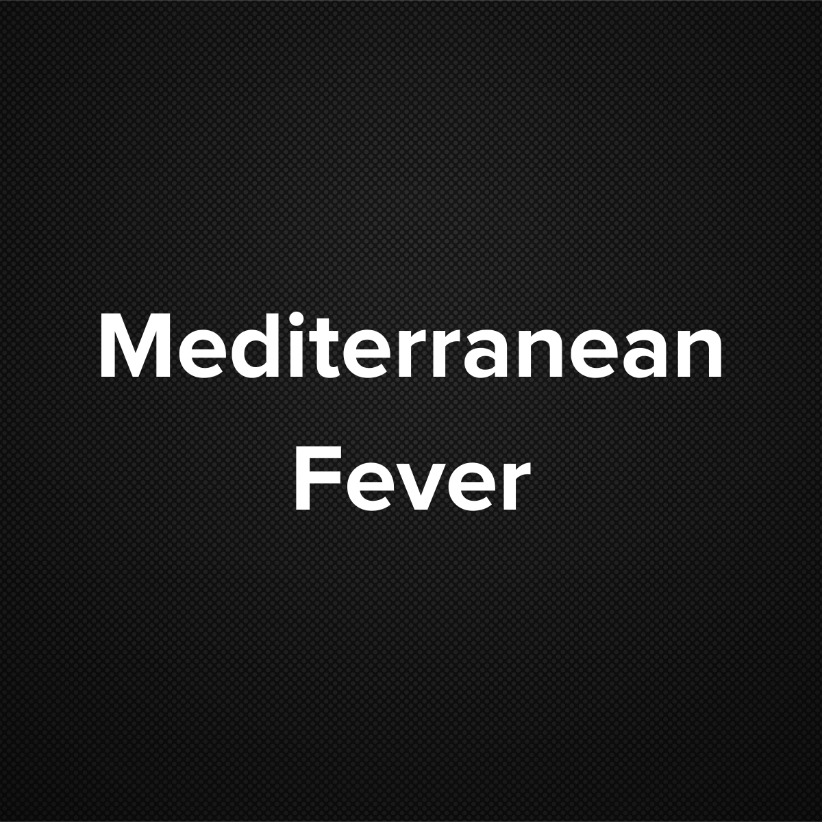 Mediterranean Fever