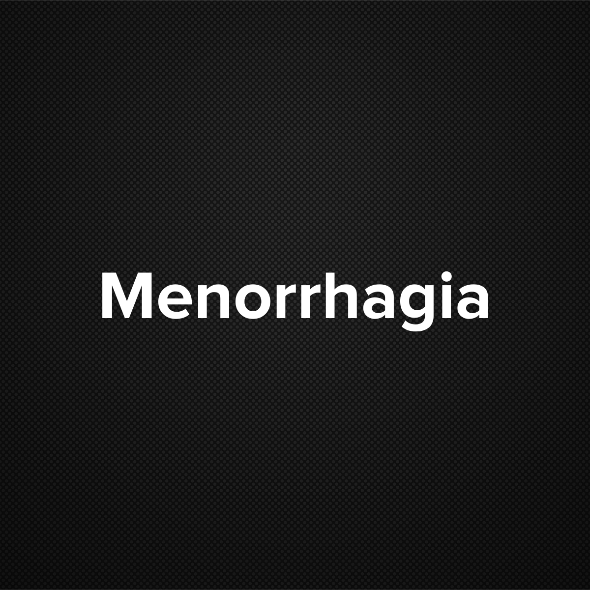 Menorrhagia