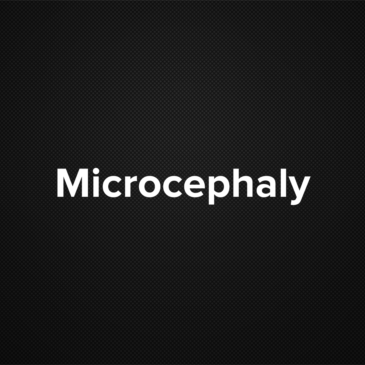 Microcephaly