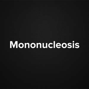 Mononucleosis