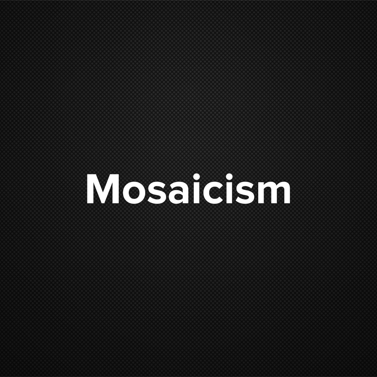 Mosaicism