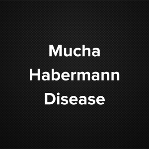 Mucha–Habermann Disease