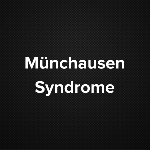 Münchausen Syndrome