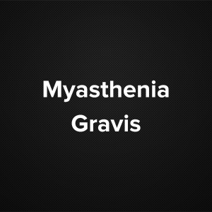 Myasthenia Gravis