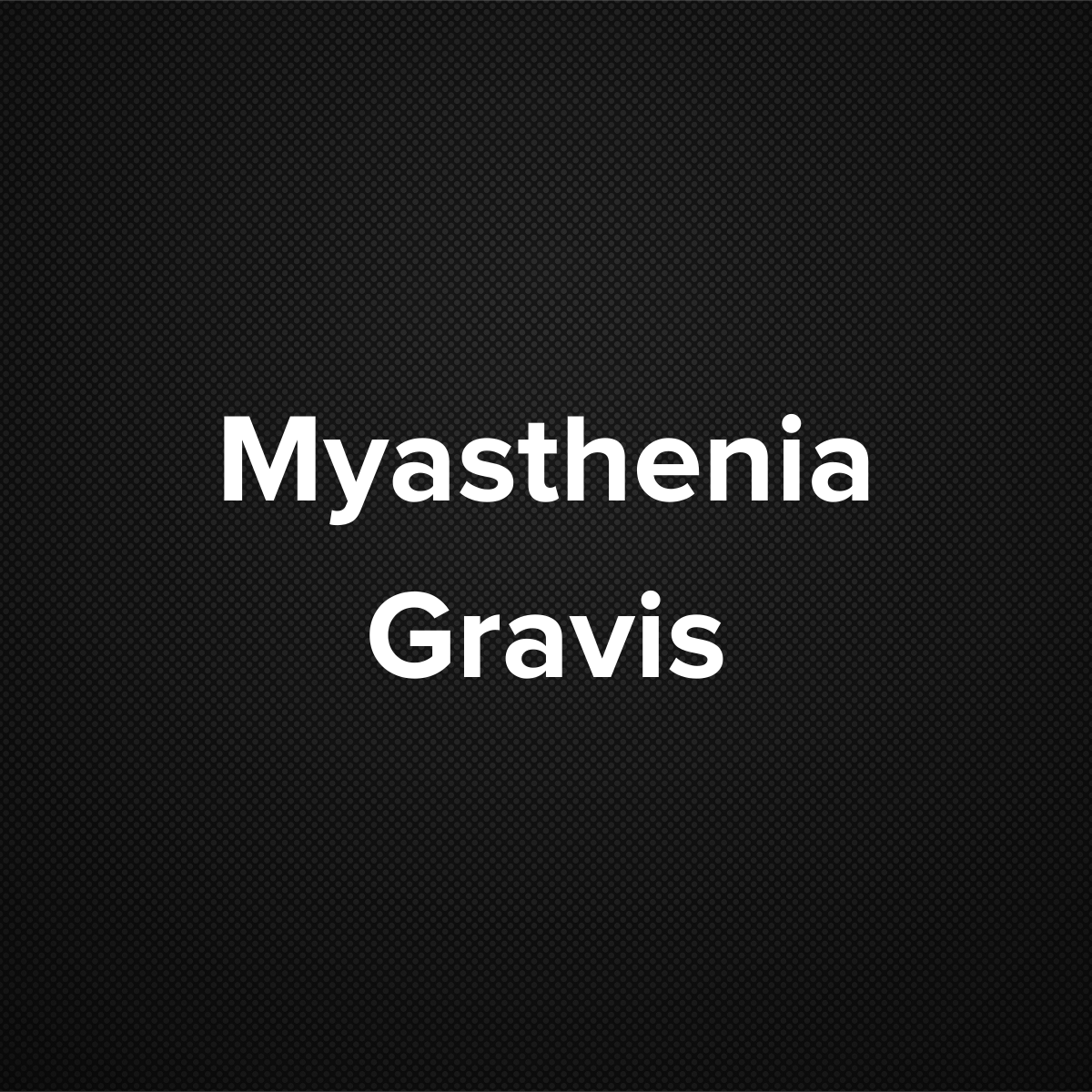 Myasthenia Gravis