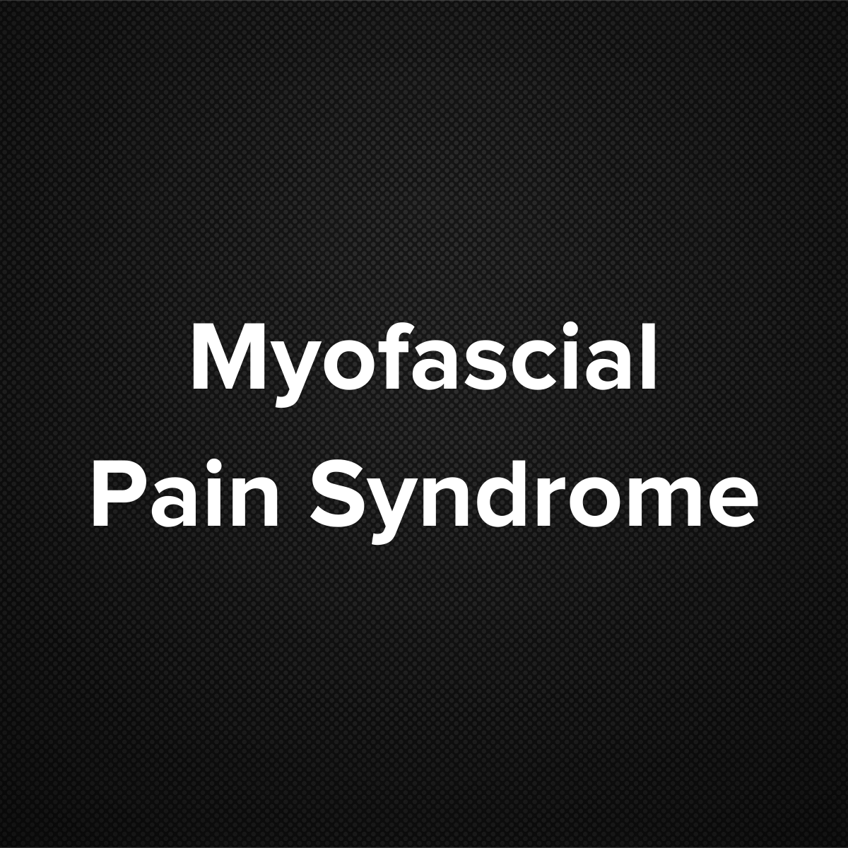 Myofascial Pain Syndrome