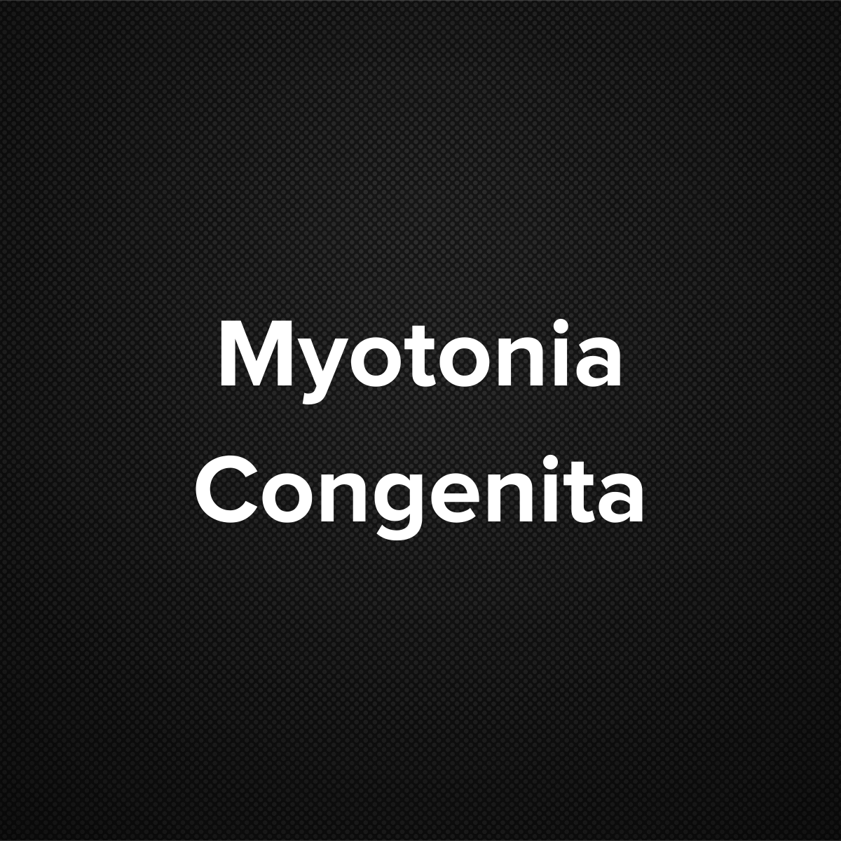 Myotonia Congenita