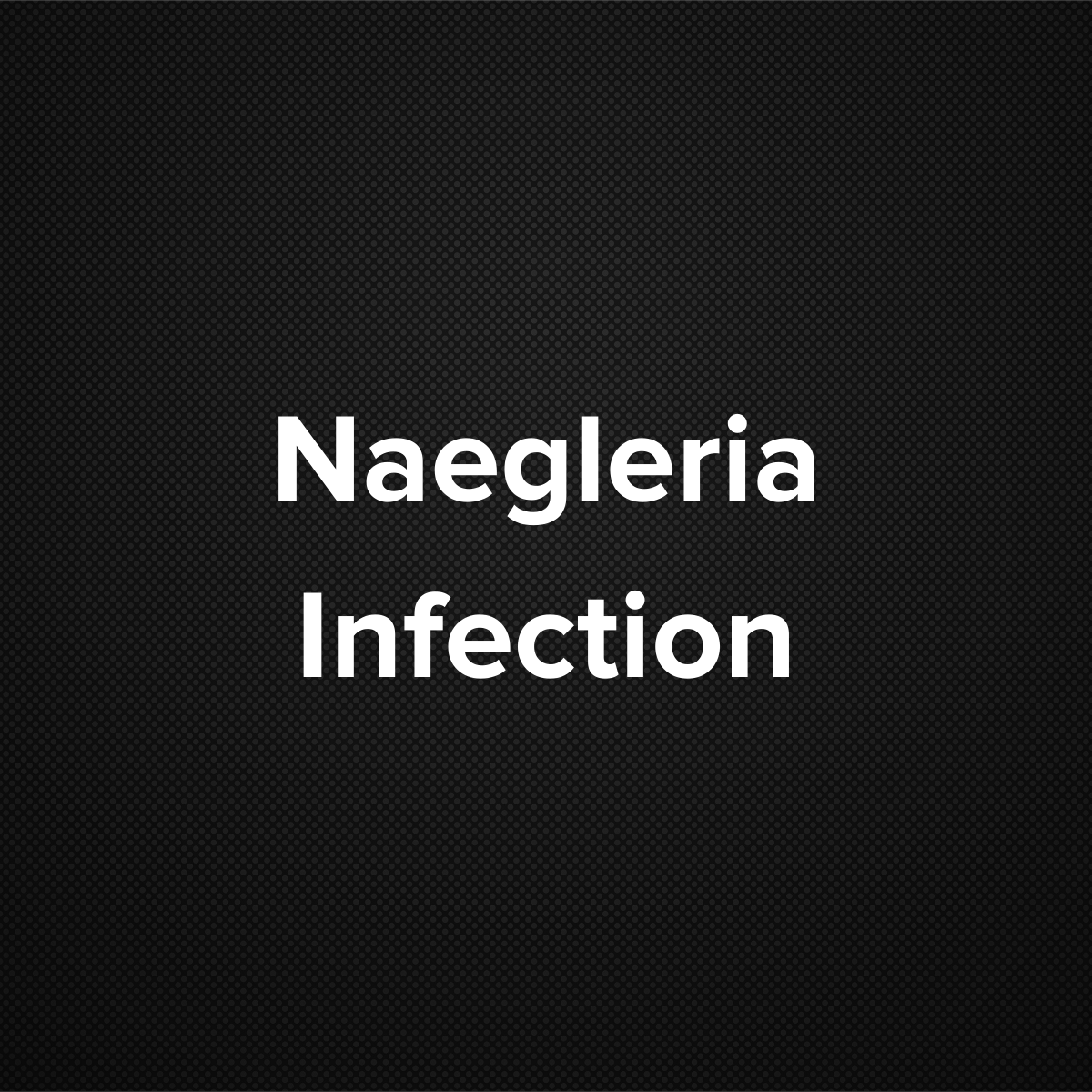 Naegleria Infection