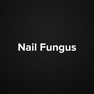 Nail Fungus (Onychomycosis, TineaUngium)