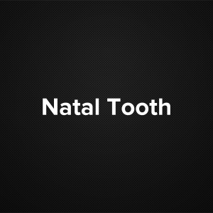 Natal tooth