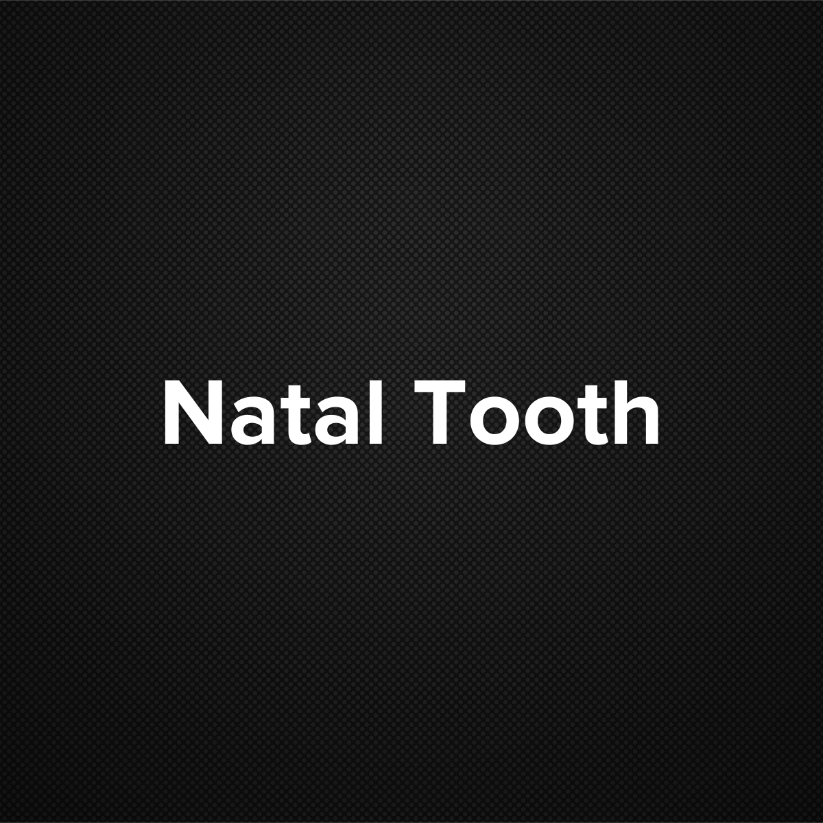 Natal tooth