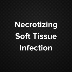 Necrotizing Soft Tissue Infection