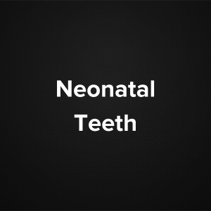 Neonatal teeth