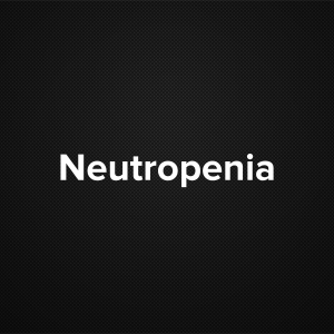 Neutropenia