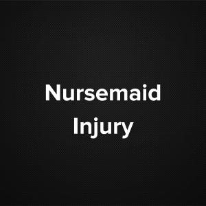 Nursemaid Injury