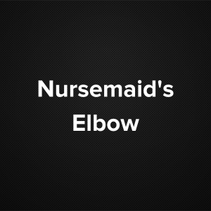 Nursemaid’s Elbow